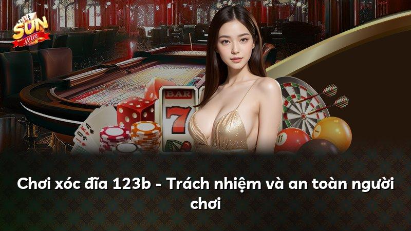 Chơi xóc đĩa 123b - Trách nhiệm và an toàn người chơi
