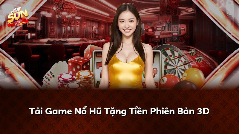 Tải Game Nổ Hũ Tặng Tiền Phiên Bản 3D