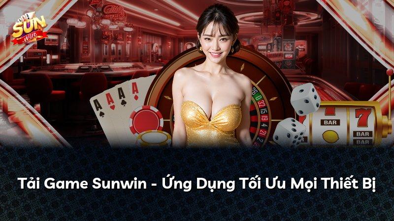 Tải Game Sunwin - Ứng Dụng Tối Ưu Mọi Thiết Bị