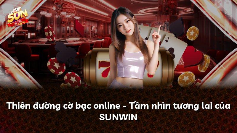 Thiên đường cờ bạc online - Tầm nhìn tương lai của SUNWIN